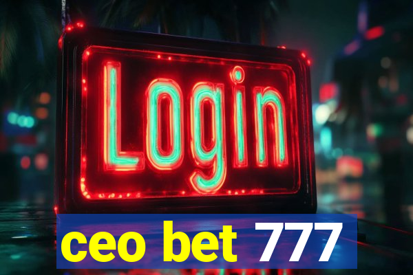 ceo bet 777